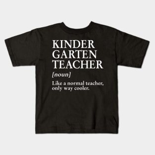 Kindergarten Teacher Like A Normal Teacher Only Way Cooler Tee Kids T-Shirt